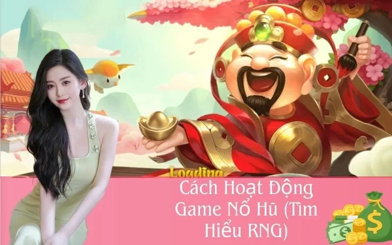 Cách Hoạt Động Game Nổ Hũ (Tìm Hiểu RNG)
